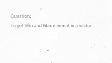 MIN AND MAX IN A VECTOR C++