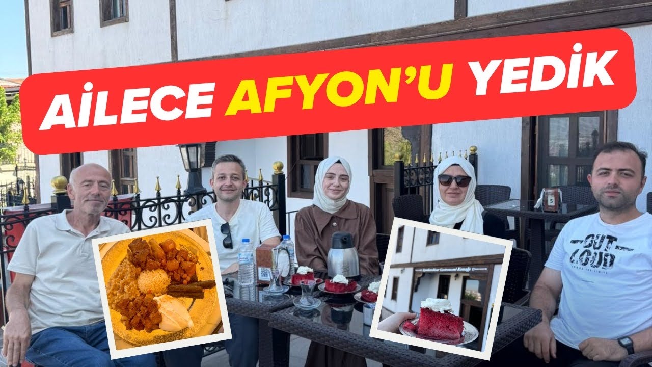 Afyon’da Ne Yenir? Ailece Hepsini Denedik ve Şok Olduk!