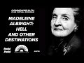 Madeleine Albright: Hell And Other Destinations