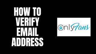 How To Verify Email Address OnlyFans Tutorials