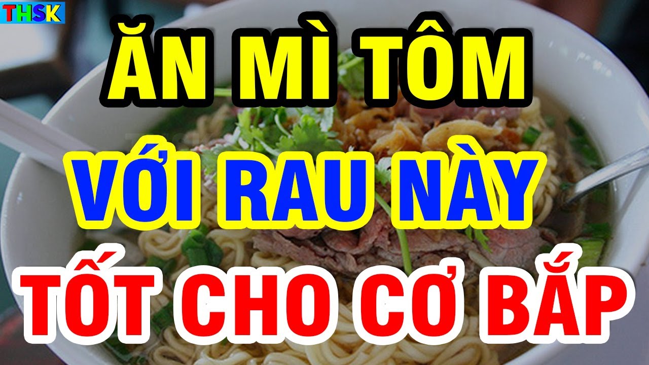 Người Cao Tuổi Cứ Ăn MÌ TÔM VS THỨ NÀY CỰC BỔ, Phục Hồi Cơ Bắp, Đỡ Tê Tay Cứng Cơ, CHÂN KHỎE ĐẾN 90