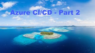 Deploying Web App to Azure using CI/CD - Part 2