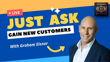 How to Gain More Customers - Just Ask - Graham Eisner