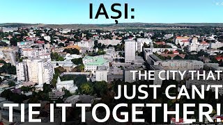 Iași - The City That Just Can&#39;t Tie It Together!