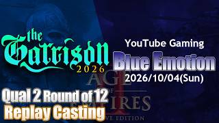 [AoE2]The Garrison 2026 by BEING ESPORTS - Qualifier 2 Round of 12[Blue Emotion #26/10/04]