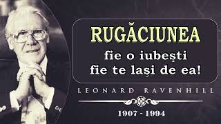 Rugăciunea - fie o iubeşti fie te laşi de ea!