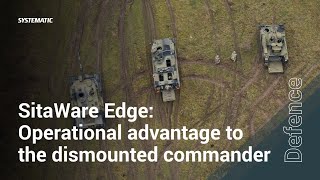 SitaWare Edge: C2 and situational awareness for dismounted commanders