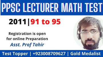 PPSC Lecturer Maths Test 2011, Q.91, 92,93,94, 95 | PPSC MATHS SOLVED PAPER | Prof Tahir| Olh Math
