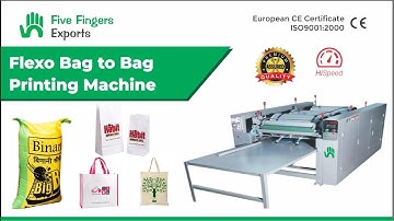 Non-woven Bag Printing Machine | Four Color Bag to Bag Printing Machine India | Five Fingers Exports