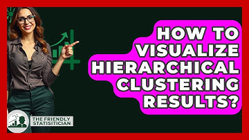 How To Visualize Hierarchical Clustering Results? - The Friendly Statistician