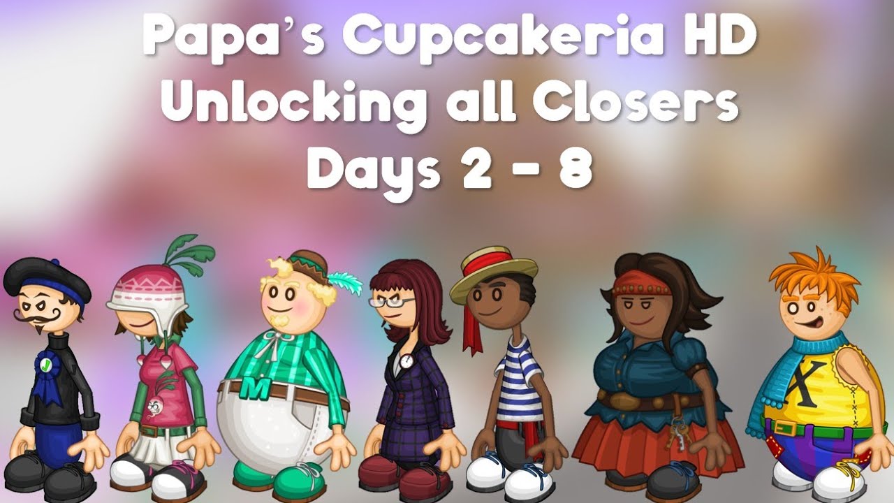 Papa's Cupcakeria HD: Unlocking All Closers (Days 2 - 8) 