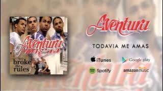 Aventura - Todavia Me Amas