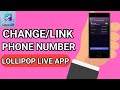 How to Change Phone Number on Lollipop Live App| Link Phone Number on Lollipop Live App