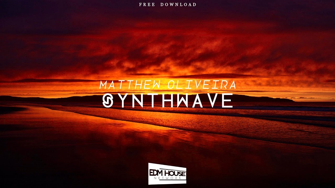 Matthew Oliveira - Synthwave [edmHouseNetwork Free Release]