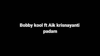 Bobby kool ft Aik krisnayanti - padam lirik lagu