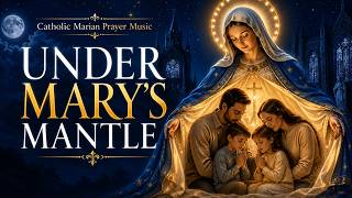 Under Mary’s Mantle 🌙 Catholic Marian Prayer Music for Peace, Protection & Deep Rest