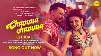Chumma Chumma Song (Lyrical Version) – Nakash Aziz & Neeti Mohan | Aayush Sharma, Shakti Mohan