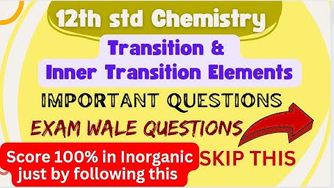 transition and inner transition elements 12th std chemistry important questions HSC 2024 board exam