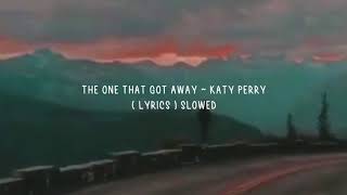 The one that got away ~ Katy Perry ( lyrics ) slowed w/rain