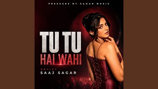 Tu Tu Hai Wahi