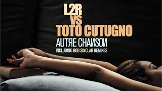 L2R, Toto Cutugno - Autre Chanson (Bob Sinclar Rmx) Resimi