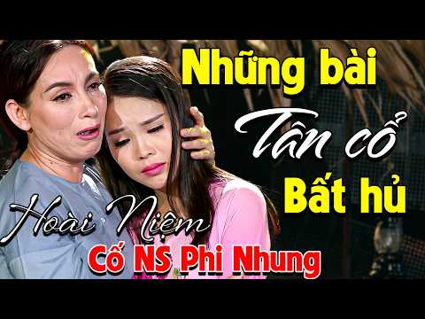 Hoài niệm giọng ca Cố NS PHI NHUNG qua những ca khúc TÂN CỔ BẤT HỦ vang bóng một thời !