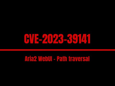 Hacking pills #18 : CVE-2023-39141 Aria2 WebUI - Path traversal