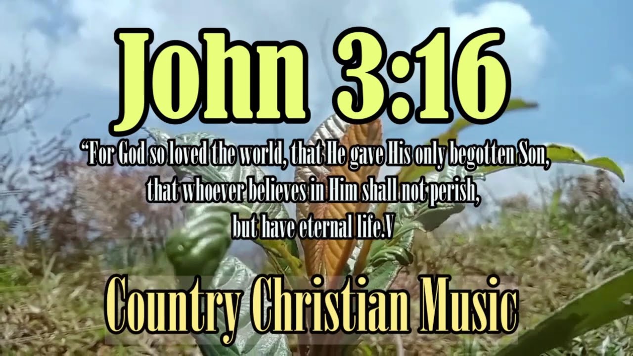 Great Gospel Country Songs - For God So Loved The World