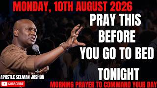 10TH AUGUST 2026: END YOUR DAY WITH POWERFUL LATE-NIGHT PRAYERS BY APOSTLE JOSHUA SELMAN