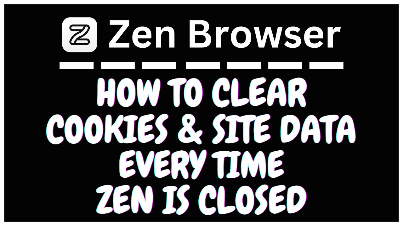 How To Automatically Clear Cookies & Site Data in The Zen Browser on Exit | Easy PC Privacy Guide