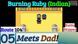 Pokemon Burning Ruby (Indian) Part 5 PokeFan Meets Dad | Route 104 | GBA Rom Hack