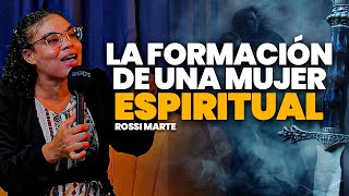 LA FORMACIÓN DE UNA MUJER ESPIRITUAL | ROSSI MARTE