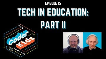 Tech in Education Part II | Coder Kids Podcast Episode 15