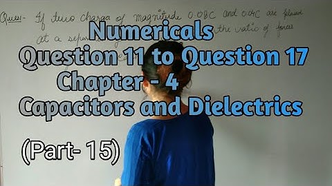 ISC NOOTAN #15Numericals | Chapter 4 | CAPACITORS AND DIELECTRICS | 11 to 17 | by THE GATE