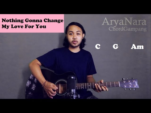 Chord Gampang (Nothing Gonna Change My Love For You) by Arya Nara (Tutorial Gitar) Untuk Pemula class=