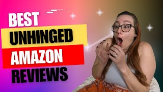 Best Unhinged Amazon Reviews: really weird story time…