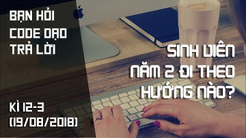 Sinh viên năm 2 đi theo hướng nào? Làm sao tạo ra công nghệ mới?