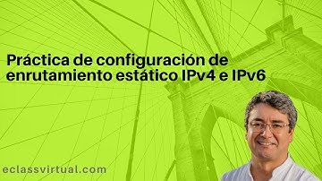 Configuración de enrutamiento estático IPv4 e IPv6 practica para el CCNA