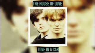 The House Of Love  - Love In A Car (as heard on Netflix's One Day)