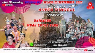 🔴LIVE #SIANG ANEKA TUNGGAL | UNJUNGAN BUYUT SURO | PAGIRIKAN - PASEKAN - INDRAMAYU | 23 SEP 2025