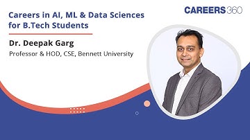 Careers in AI, ML and Data Sciences for B.Tech Students by Dr. Deepak Garg(Prof. & HOD, Bennett Uni)