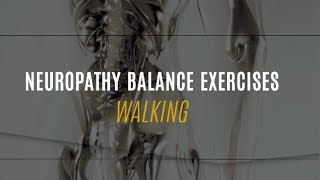 Walking Neuropathy Balance Exercises