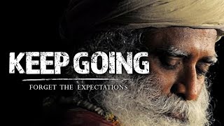 Drop Your Expectations & KEEP GOING - Sadhguru's Life-Changing Advice! | SADHGURU Only