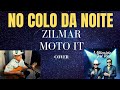 NO COLO DA NOITE - MILIONÁRIO E JOSE RICO - ( COVER ZILMAR MOTO IT )