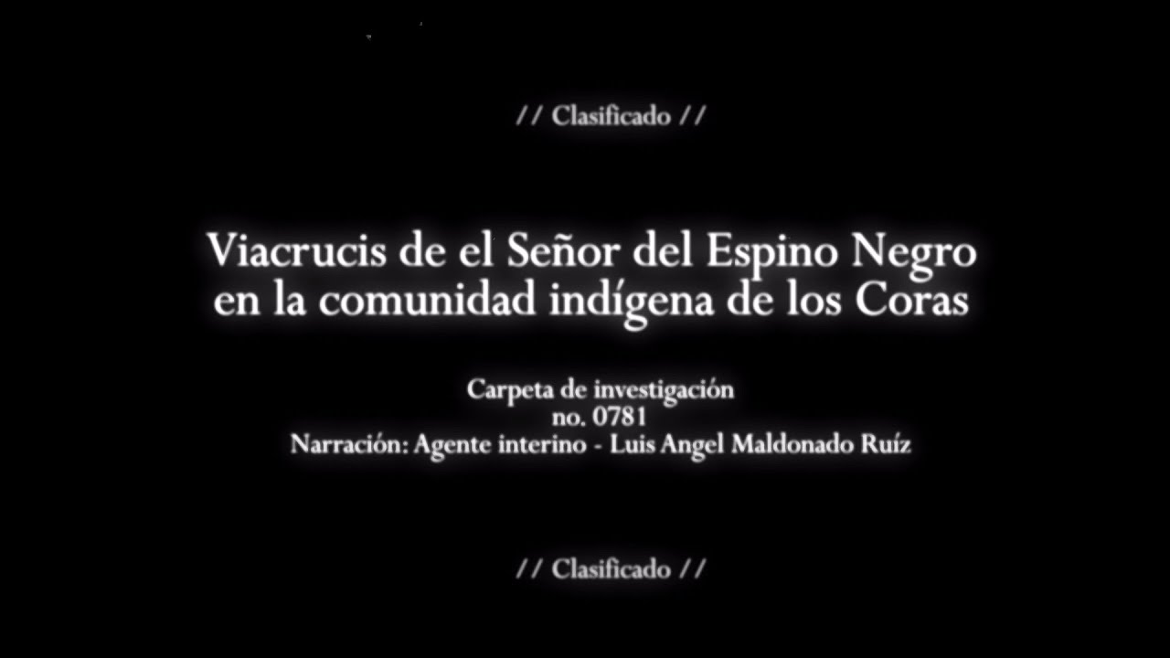 EXPEDIENTE no. 0781 - Viacrucis de el Señor del Espino Negro en la comunidad indígena de los Coras