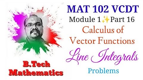 Line Integrals (Problems)| Module 1(Part 16) | MAT 102 VCDT | S2(2019) | KTU BTech