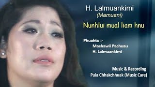 H. Lalmuankimi (Mamuani) - Nunhlui mual liam hnu