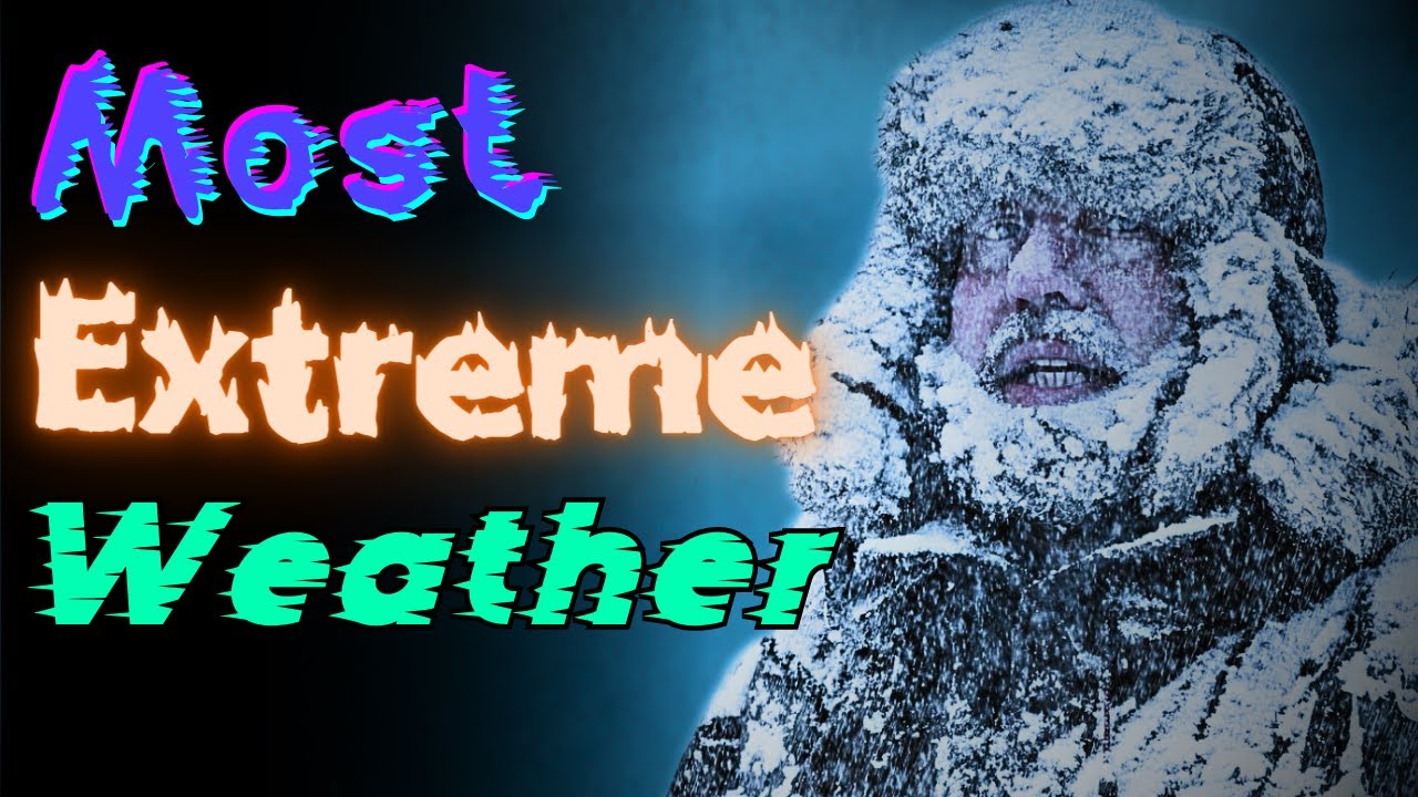 Unbelievable Places with the Most Extreme Weather on Earth - YouTube