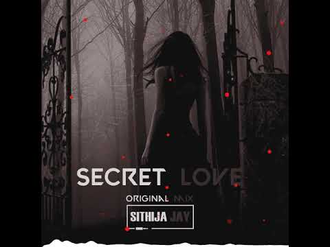 Secret Love | Original Mix | SITHIJA JAY