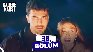 Kadere Karşı 38. Bölüm | Zaman Daraldı